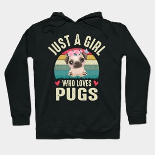 Just A Girl Who Loves Pugs Cute Pug Dog Dog Lover Puggy Girls Hoodie